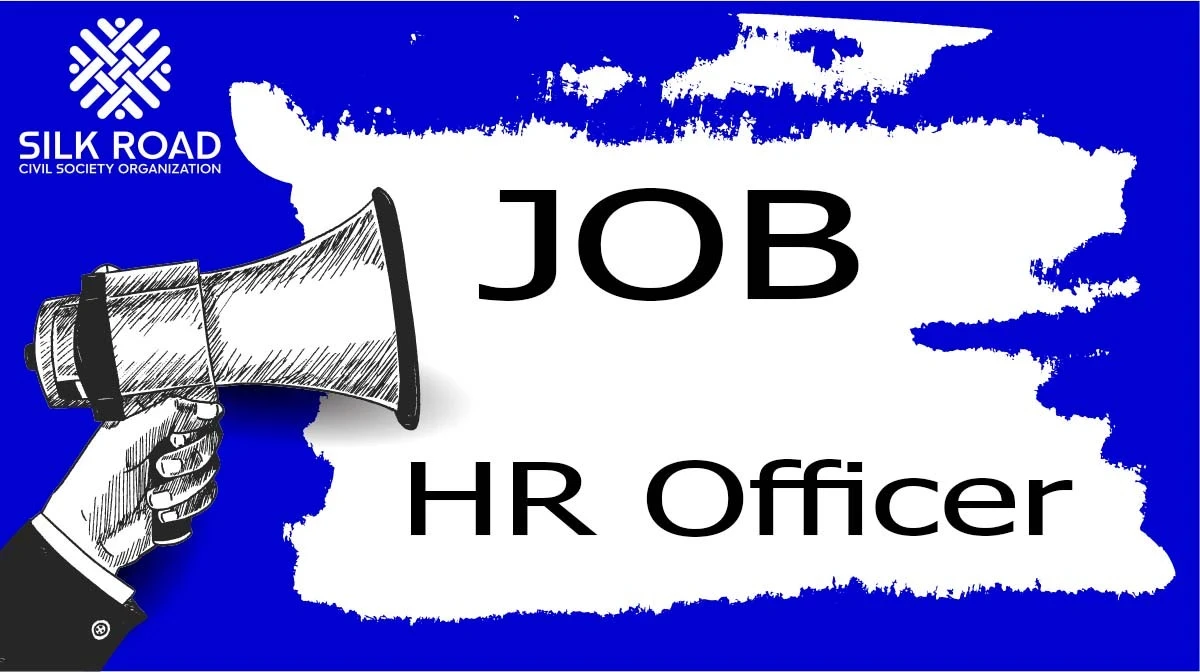 Silk Road Organization is looking for " HR Officer "